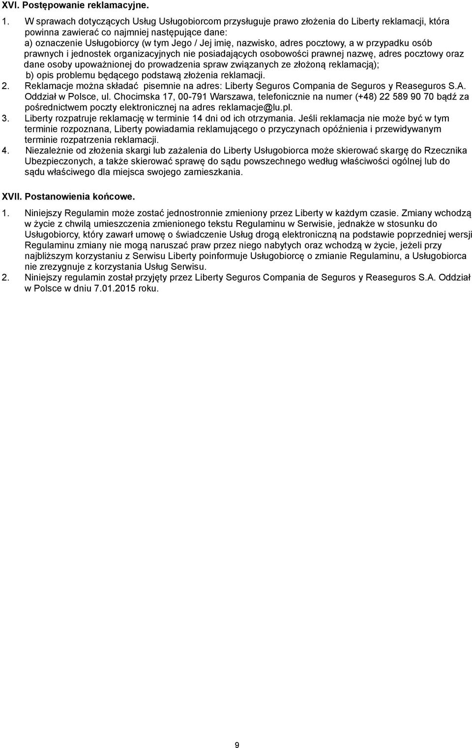 nazwisko, adres pocztowy, a w przypadku osób prawnych i jednostek organizacyjnych nie posiadających osobowości prawnej nazwę, adres pocztowy oraz dane osoby upoważnionej do prowadzenia spraw
