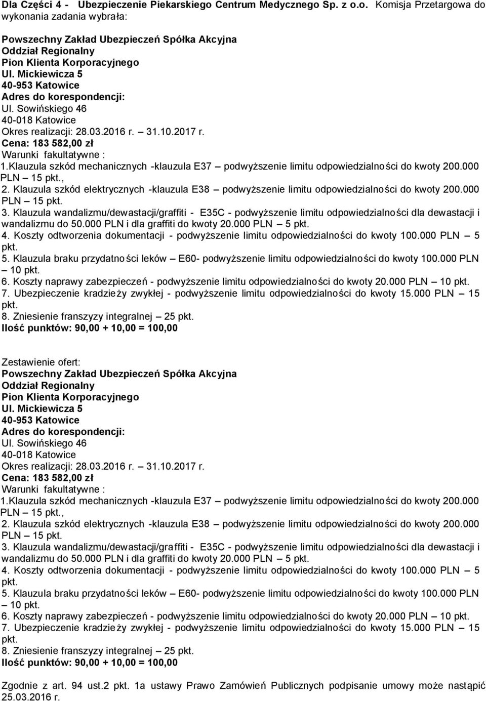 Klauzula szkód elektrycznych -klauzula E38 podwyższenie limitu odpowiedzialności do kwoty 200.000 PLN 15 3.