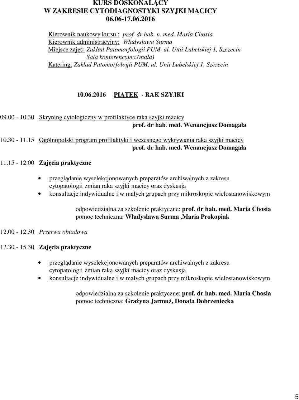 15 Ogólnopolski program profilaktyki i wczesnego wykrywania raka szyjki macicy prof. dr hab. med.