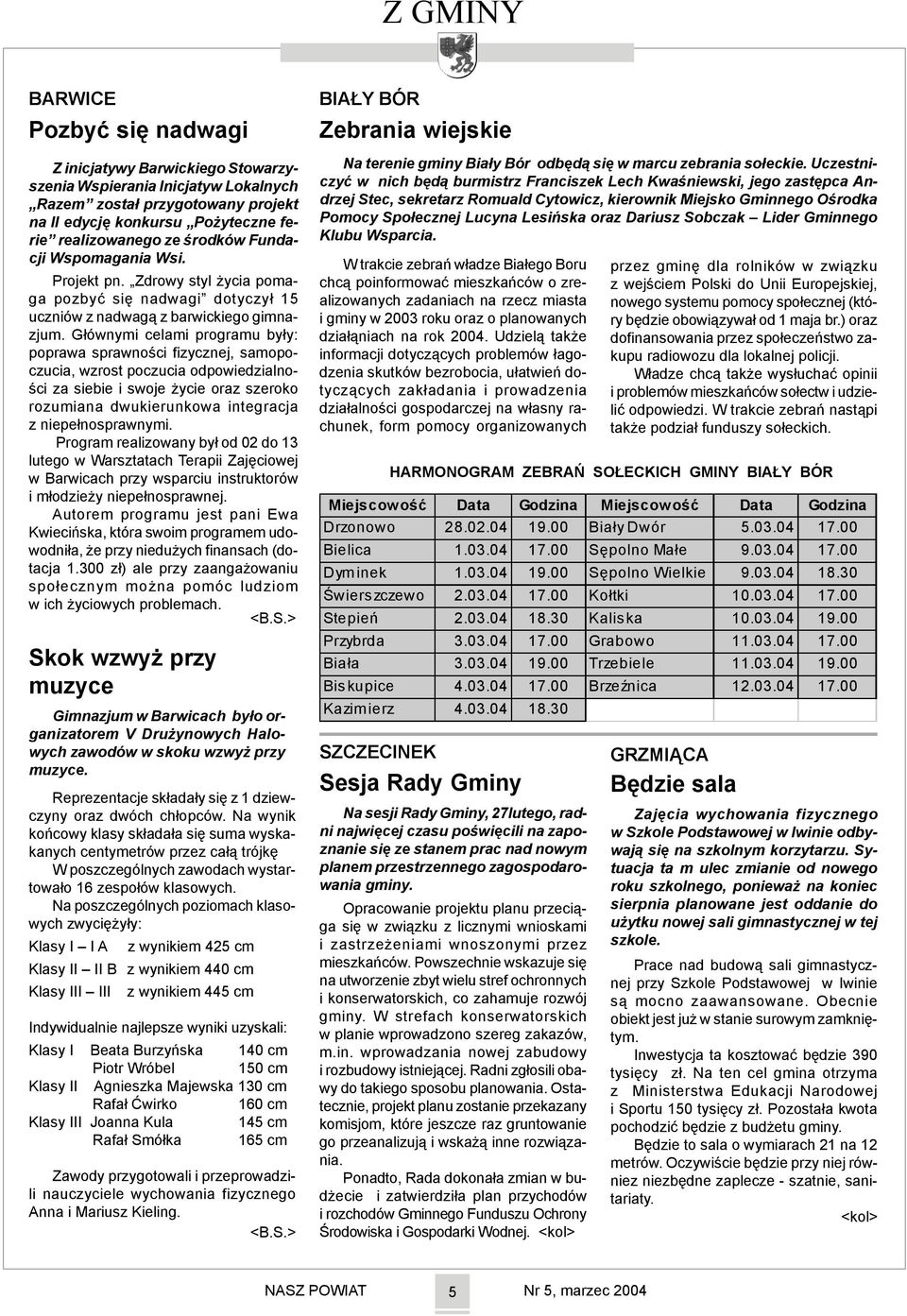 G³ównymi celami programu by³y: poprawa sprawnoœci fizycznej, samopoczucia, wzrost poczucia odpowiedzialnoœci za siebie i swoje ycie oraz szeroko rozumiana dwukierunkowa integracja z niepe³nosprawnymi.