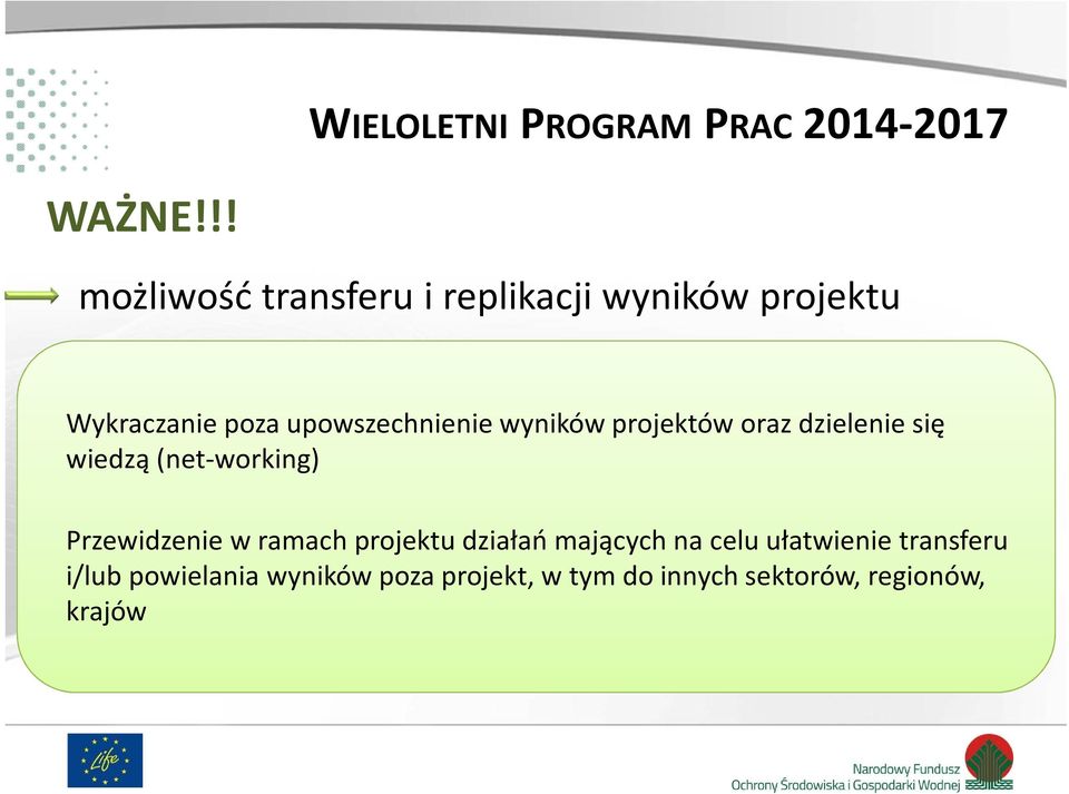 wyników projektów oraz dzielenie się wiedzą (net-working) Przewidzenie w ramach