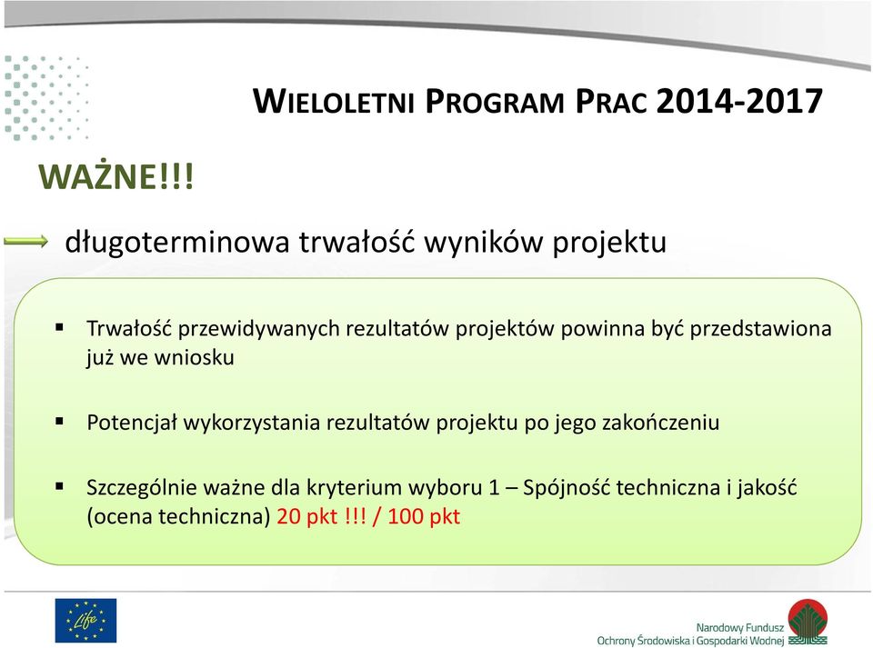 projektów powinna być przedstawiona już we wniosku Potencjał wykorzystania rezultatów