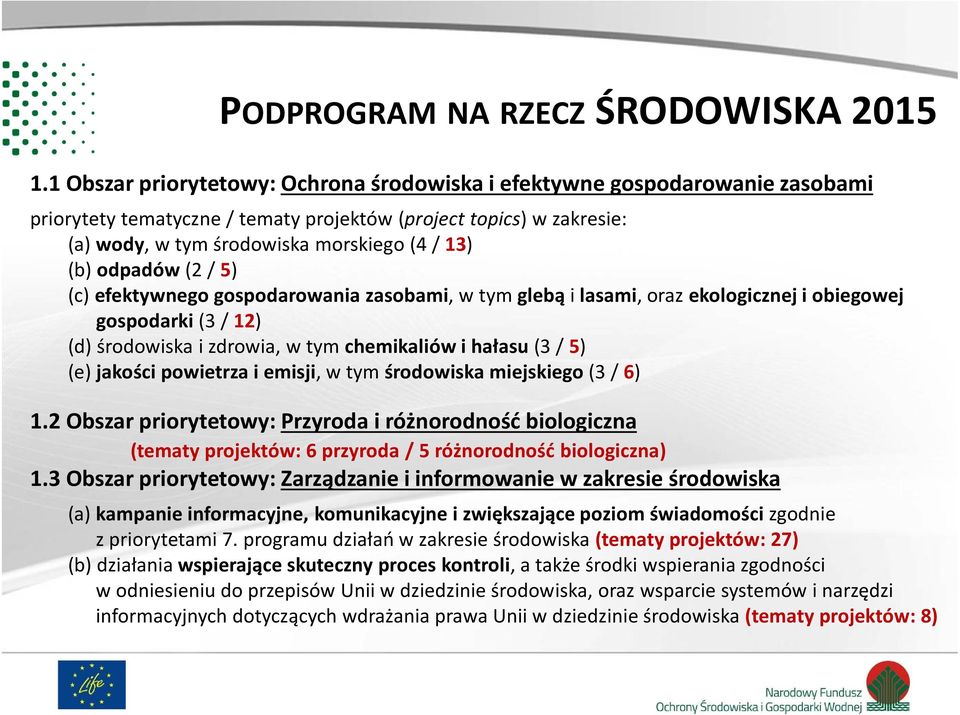 odpadów (2 / 5) (c) efektywnego gospodarowania zasobami, w tym glebąi lasami, oraz ekologicznej i obiegowej gospodarki (3 / 12) (d) środowiska i zdrowia, w tym chemikaliów ihałasu (3 / 5) (e) jakości