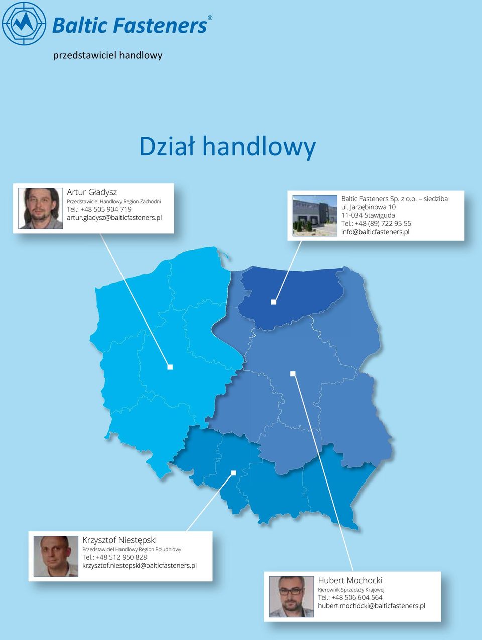 : +48 (89) 722 95 55 Olsztyn Poznań Warszawa Katowice Krzysztof Niestępski Przedstawiciel