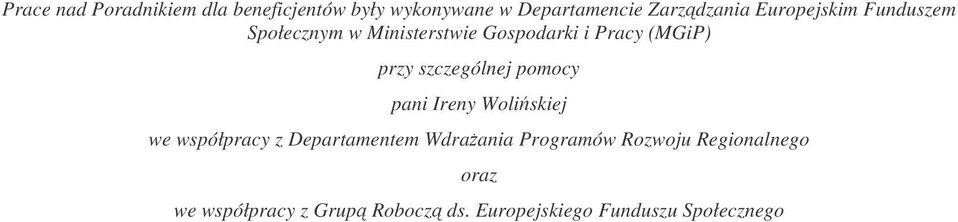 szczególnej pomocy pani Ireny Woliskiej we współpracy z Departamentem Wdraania