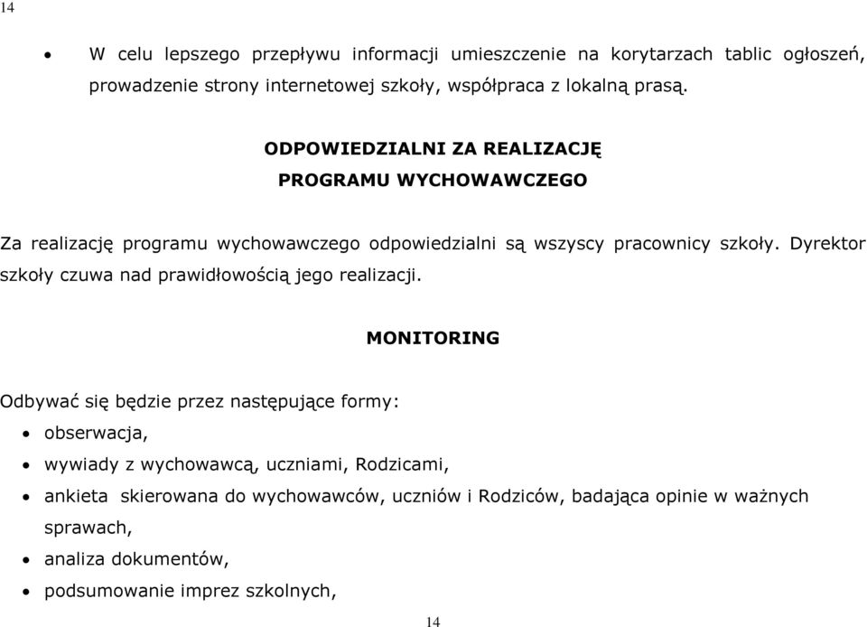 Dyrektor szkoły czuwa nad prawidłowością jego realizacji.