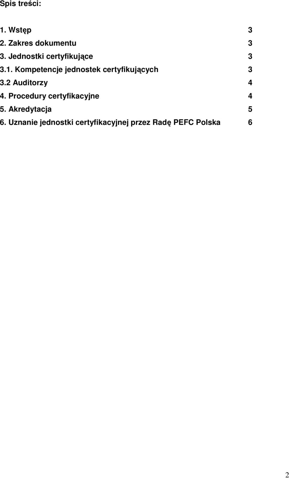 Kompetencje jednostek certyfikujących 3 3.2 Auditorzy 4 4.