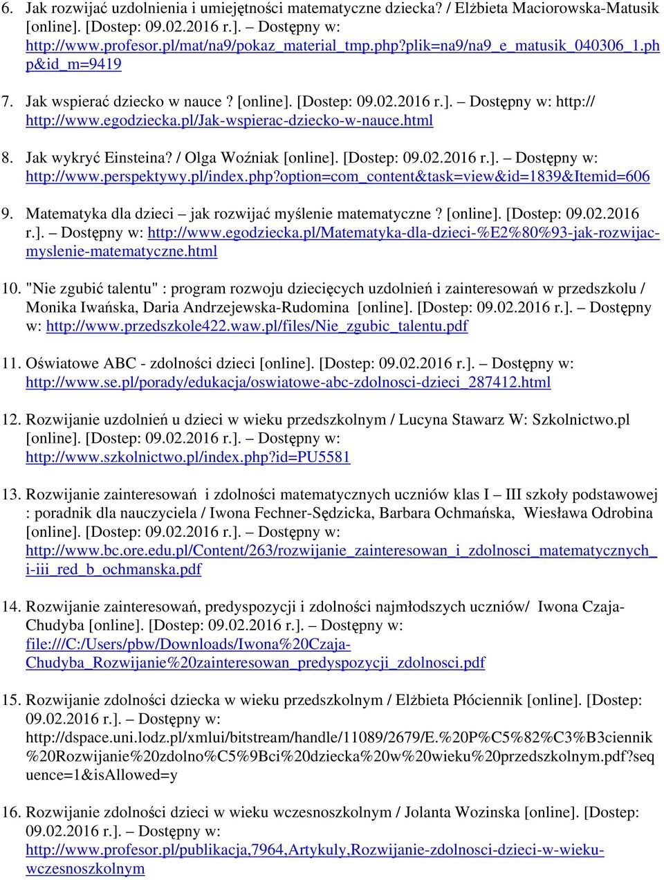 Jak wykryć Einsteina? / Olga Woźniak [online]. [Dostep: 09.02.2016 r.]. Dostępny w: http://www.perspektywy.pl/index.php?option=com_content&task=view&id=1839&itemid=606 9.