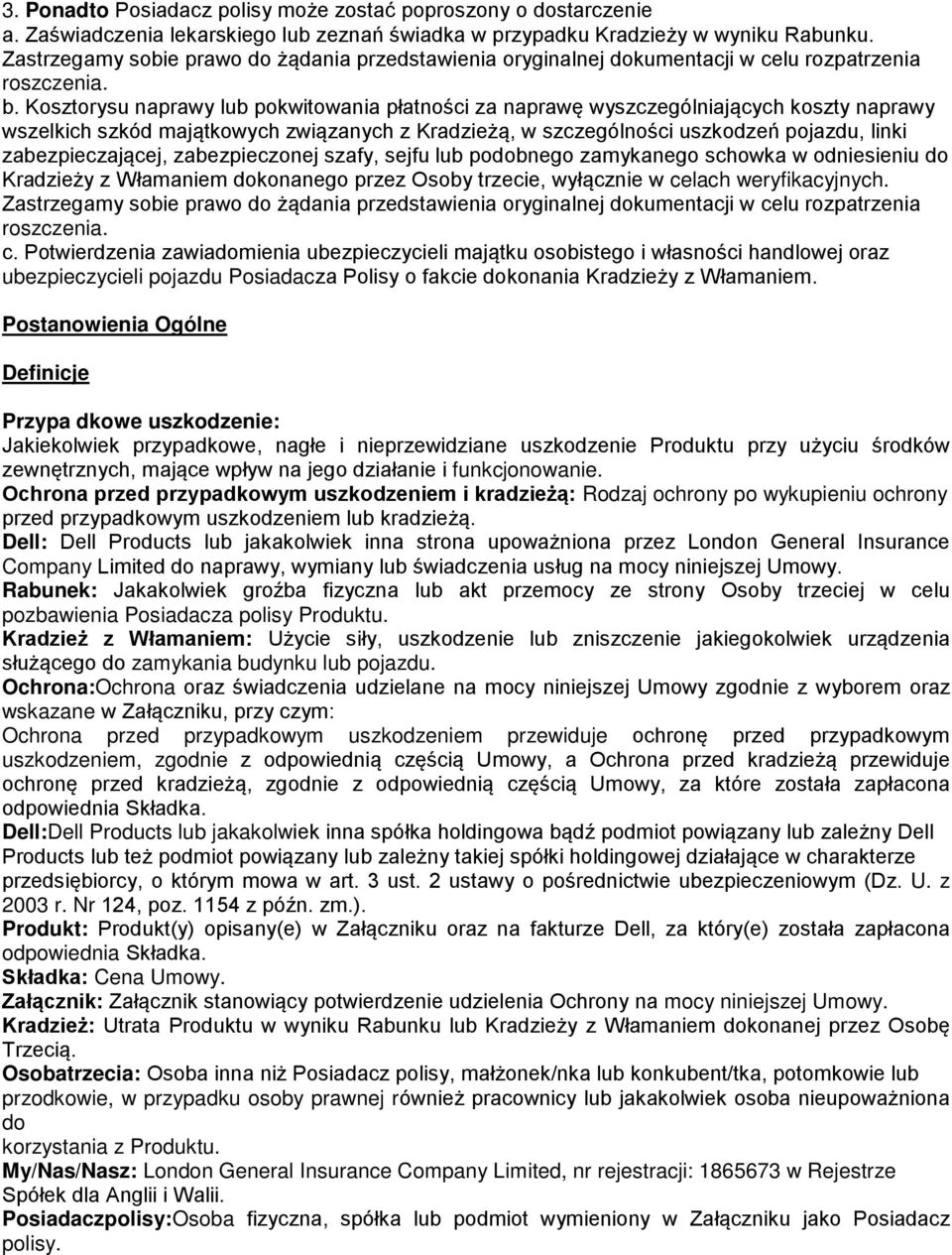 Kosztorysu naprawy lub pokwitowania płatności za naprawę wyszczególniających koszty naprawy wszelkich szkód majątkowych związanych z Kradzieżą, w szczególności uszkodzeń pojazdu, linki