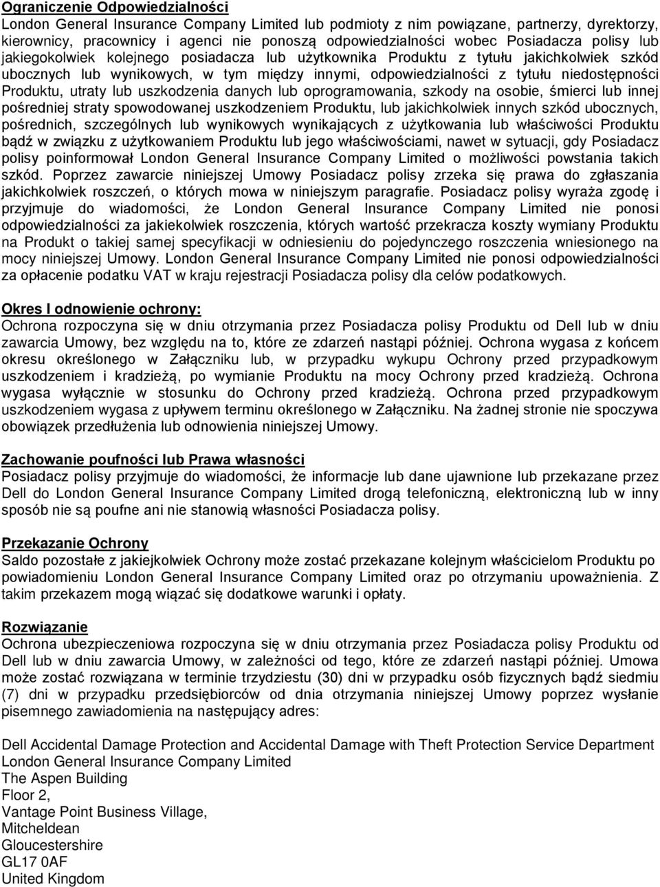 niedostępności Produktu, utraty lub uszkodzenia danych lub oprogramowania, szkody na osobie, śmierci lub innej pośredniej straty spowodowanej uszkodzeniem Produktu, lub jakichkolwiek innych szkód