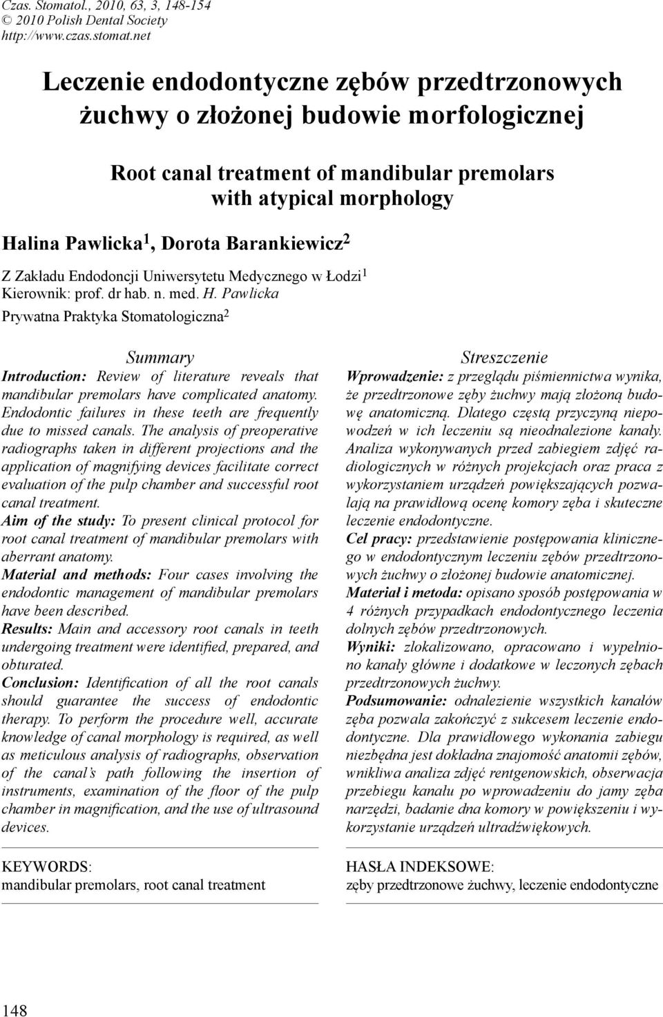 2 Z Zakładu Endodoncji Uniwersytetu Medycznego w Łodzi 1 Kierownik: prof. dr hab. n. med. H.