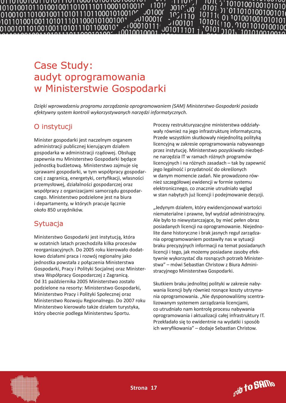 Obsługę zapewnia mu Ministerstwo Gospodarki będące jednostką budżetową.