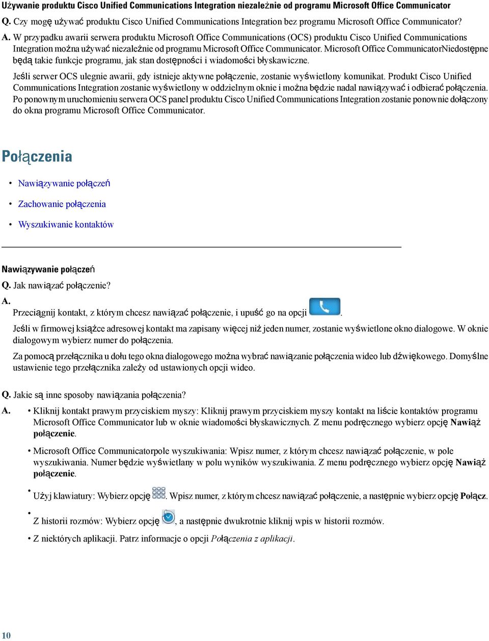 W przypadku awarii serwera produktu Microsoft Office Communications (OCS) produktu Cisco Unified Communications Integration można używać niezależnie od programu Microsoft Office Communicator.