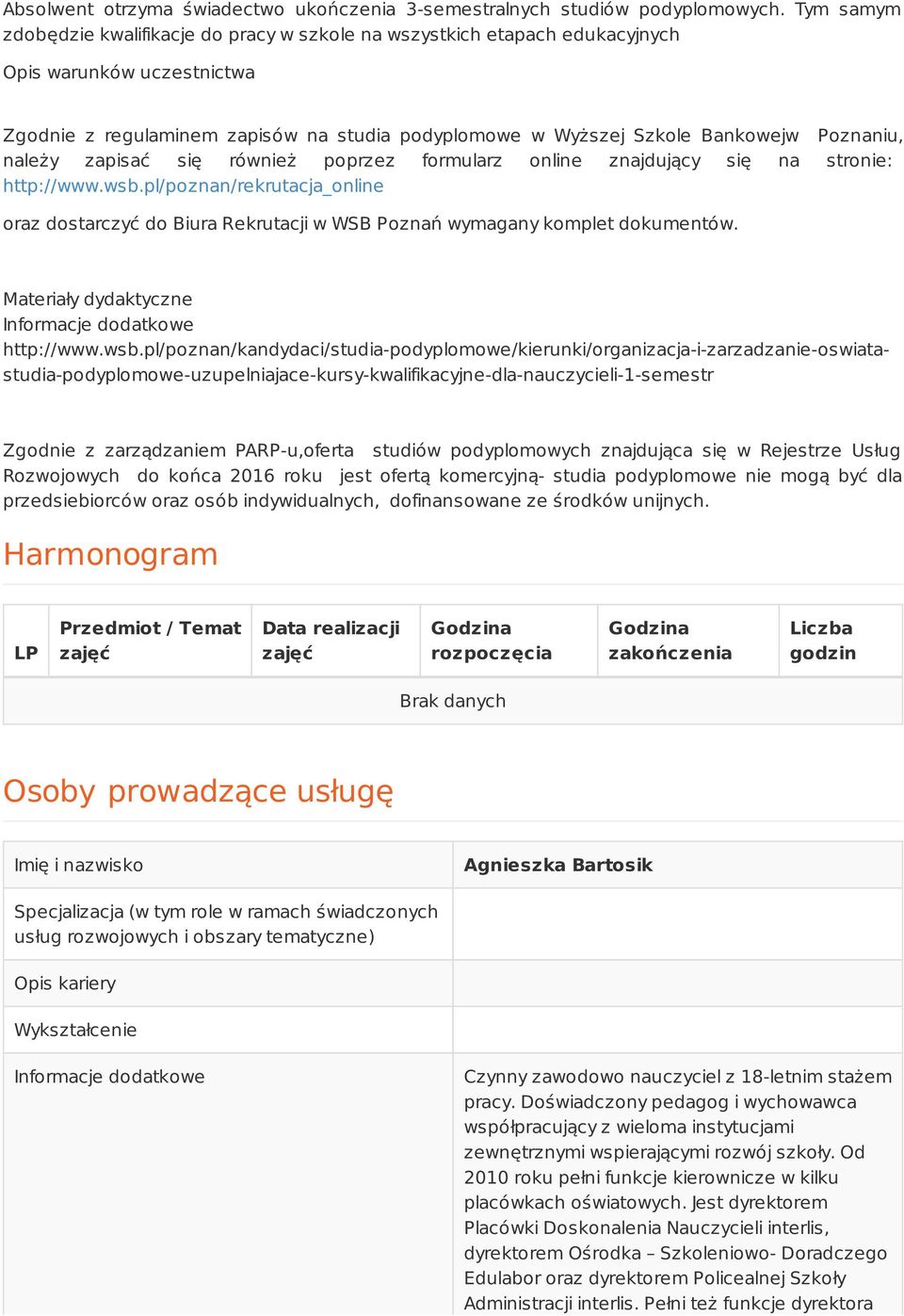 Poznaniu, należy zapisać się również poprzez formularz online znajdujący się na stronie: http://www.wsb.