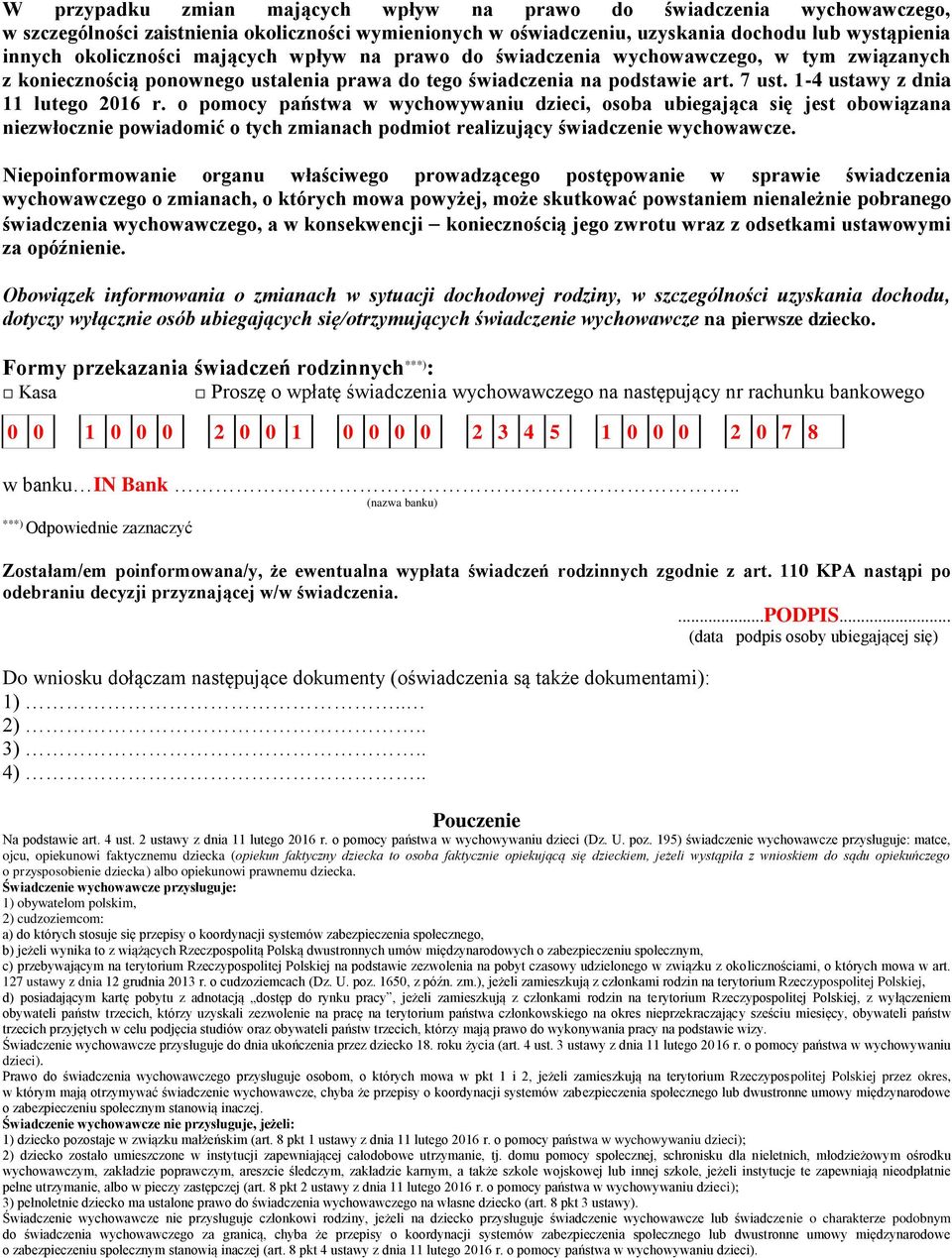 o pomocy państwa w wychowywaniu dzieci, osoba ubiegająca się jest obowiązana niezwłocznie powiadomić o tych zmianach podmiot realizujący świadczenie wychowawcze.