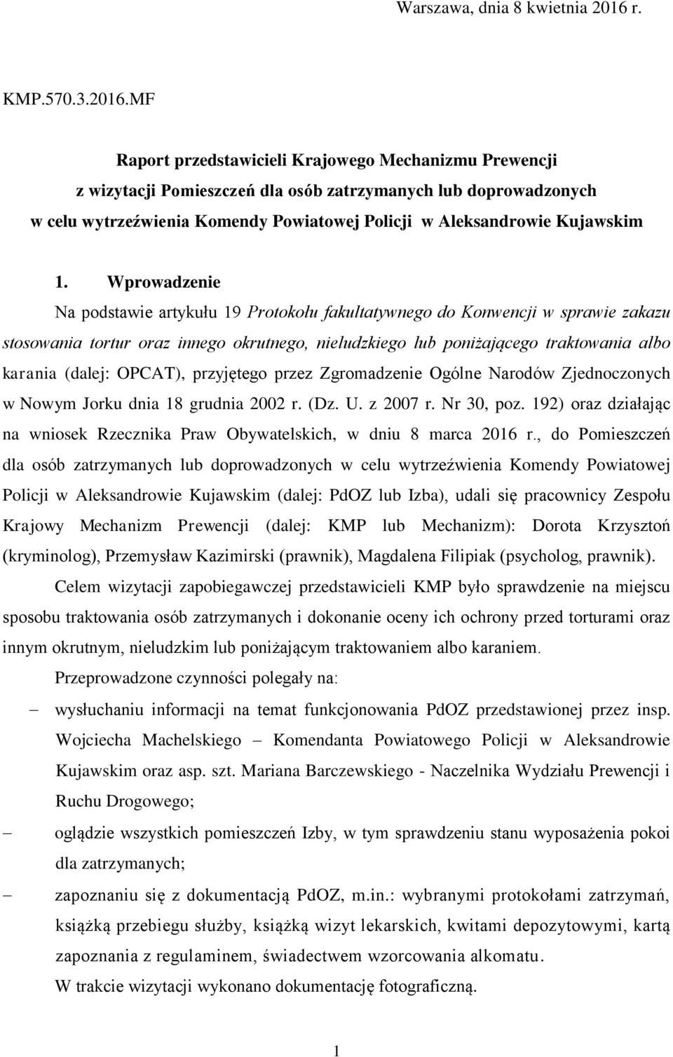 MF Raport przedstawicieli Krajowego Mechanizmu Prewencji z wizytacji Pomieszczeń dla osób zatrzymanych lub doprowadzonych w celu wytrzeźwienia Komendy Powiatowej Policji w Aleksandrowie Kujawskim 1.