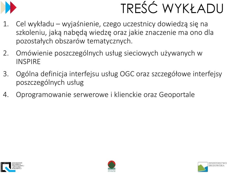 jakie znaczenie ma ono dla pozostałych obszarów tematycznych. 2.