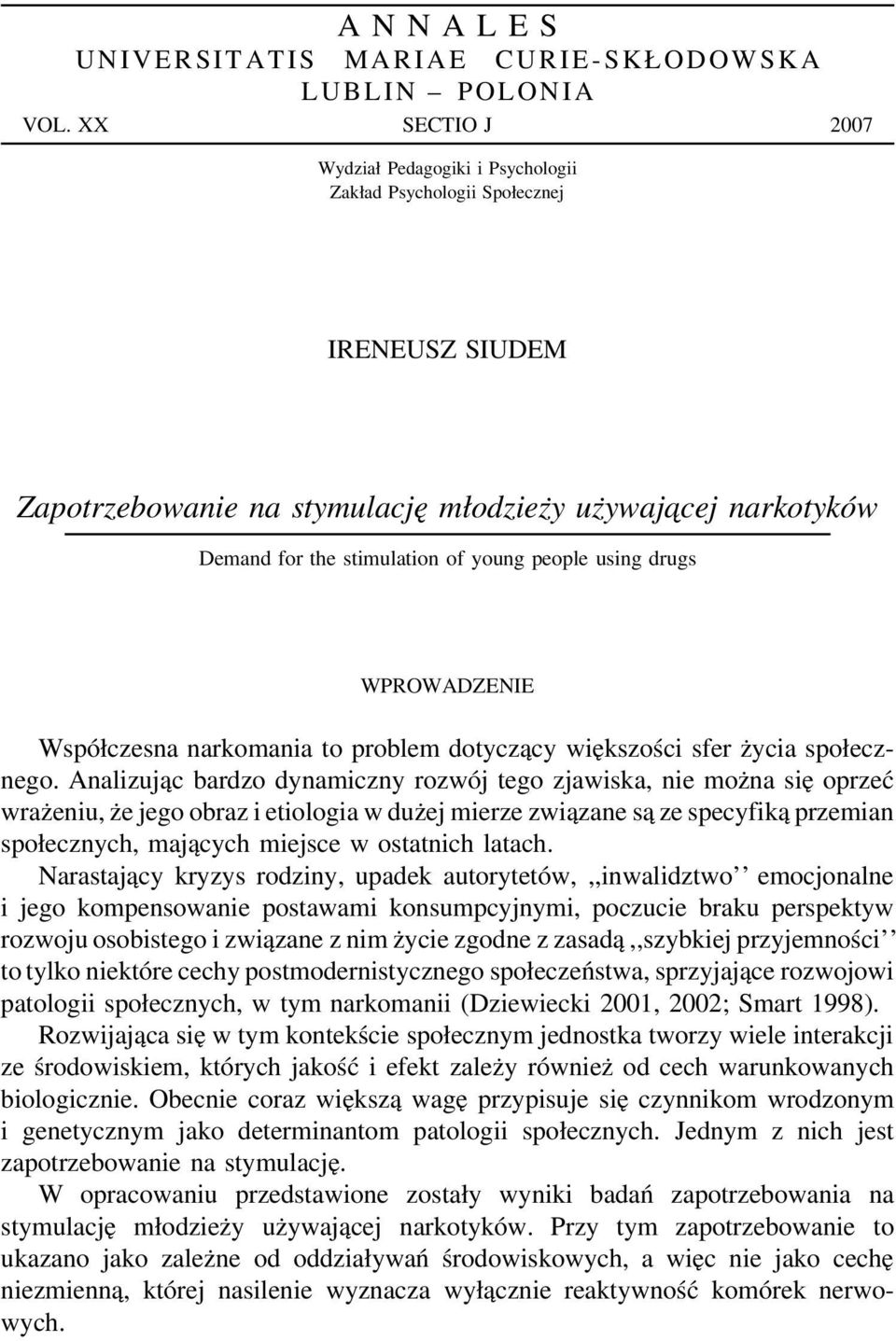 WPROWADZENIE Współczesna narkomania to problem dotyczący większości sfer życia społecznego.
