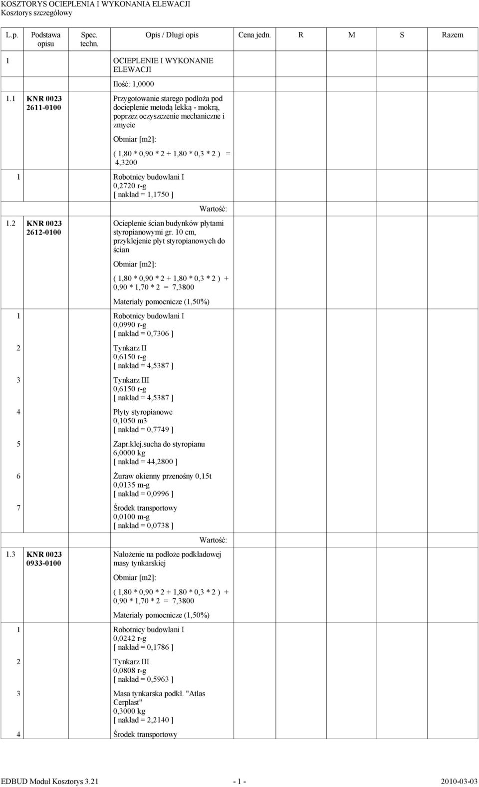 r-g [ nakład = 1,1750 ] 1.2 KNR 0023 2612-0100 Ocieplenie ścian budynków płytami styropianowymi gr.