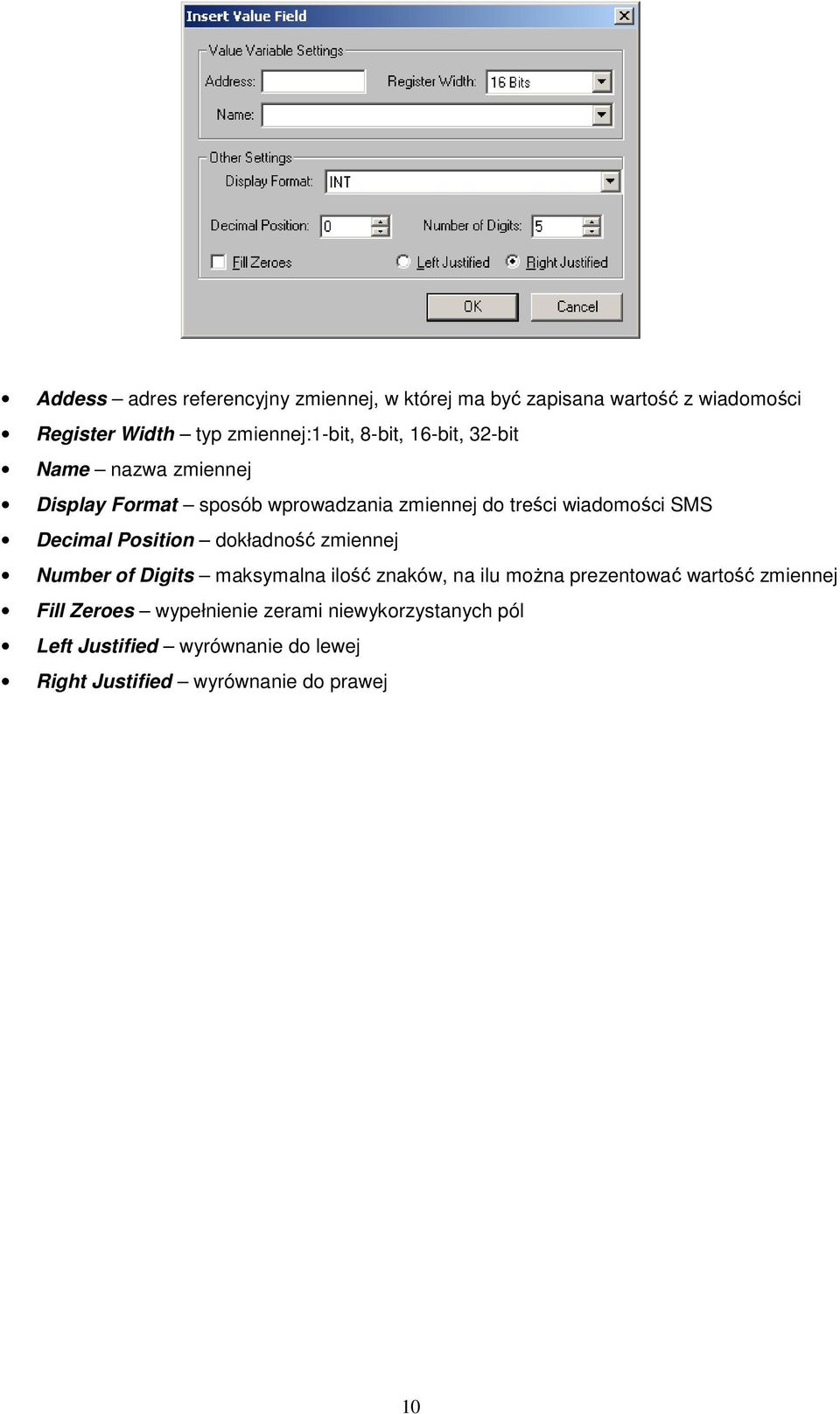 Position dokładność zmiennej Number of Digits maksymalna ilość znaków, na ilu moŝna prezentować wartość zmiennej Fill