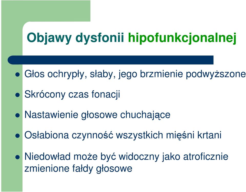 głosowe chuchające Osłabiona czynność wszystkich mięśni