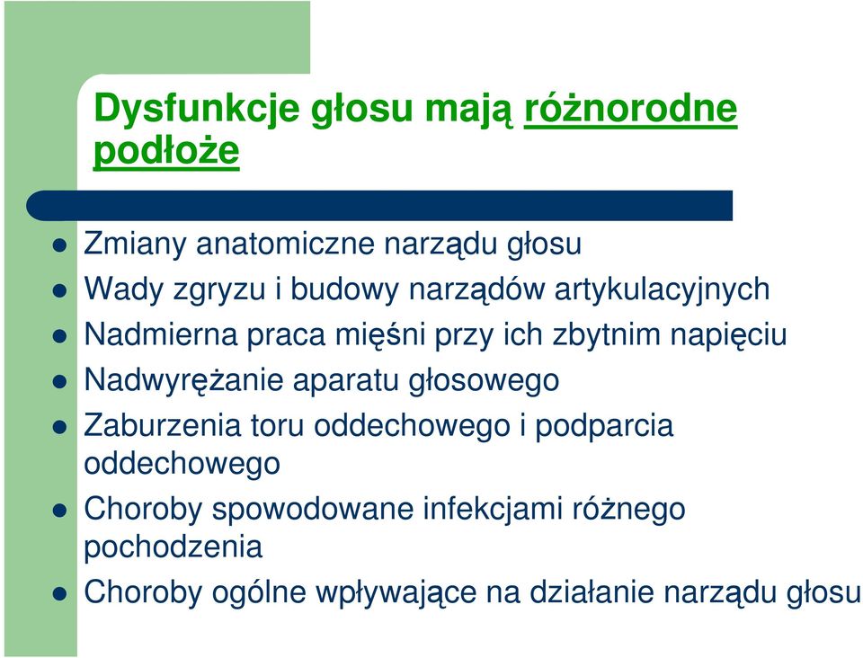 NadwyręŜanie aparatu głosowego Zaburzenia toru oddechowego i podparcia oddechowego