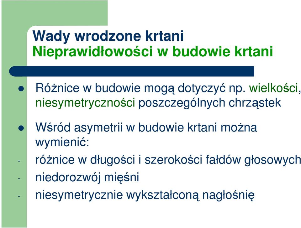 wielkości, niesymetryczności poszczególnych chrząstek Wśród asymetrii w
