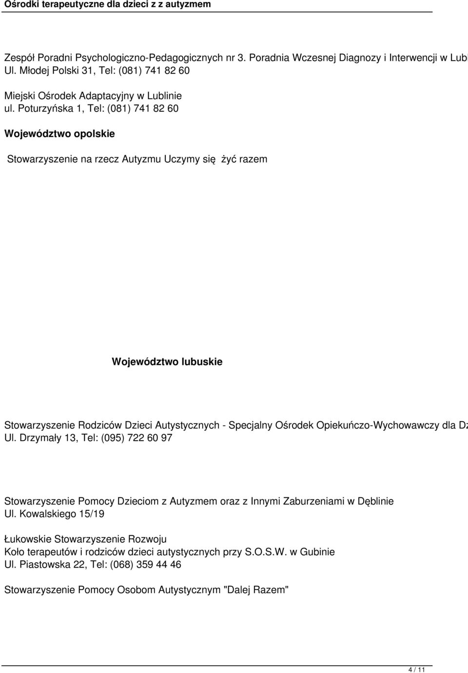 Ośrodek Opiekuńczo-Wychowawczy dla Dz Ul. Drzymały 13, Tel: (095) 722 60 97 Stowarzyszenie Pomocy Dzieciom z Autyzmem oraz z Innymi Zaburzeniami w Dęblinie Ul.