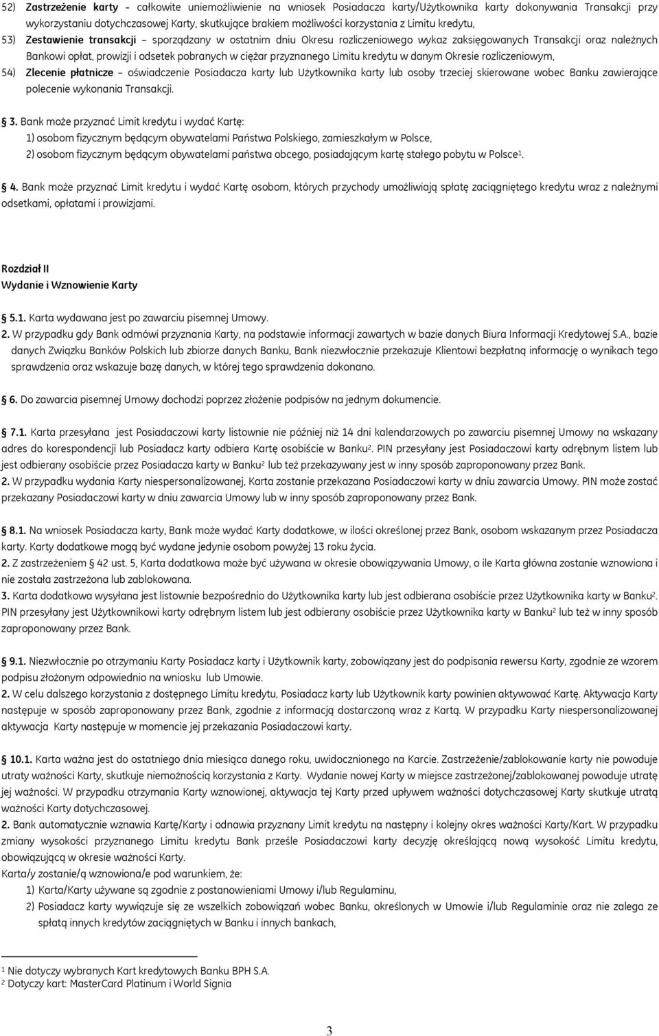 w ciężar przyznanego Limitu kredytu w danym Okresie rozliczeniowym, 54) Zlecenie płatnicze oświadczenie Posiadacza karty lub Użytkownika karty lub osoby trzeciej skierowane wobec Banku zawierające