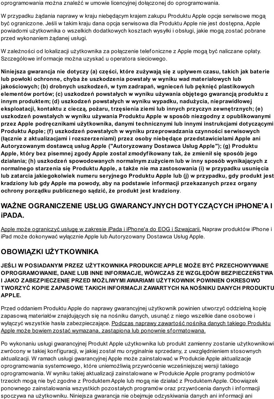 wykonaniem żądanej usługi. W zależności od lokalizacji użytkownika za połączenie telef oniczne z Apple mogą być naliczane opłaty. Szczegółowe inf ormacje można uzyskać u operatora sieciowego.
