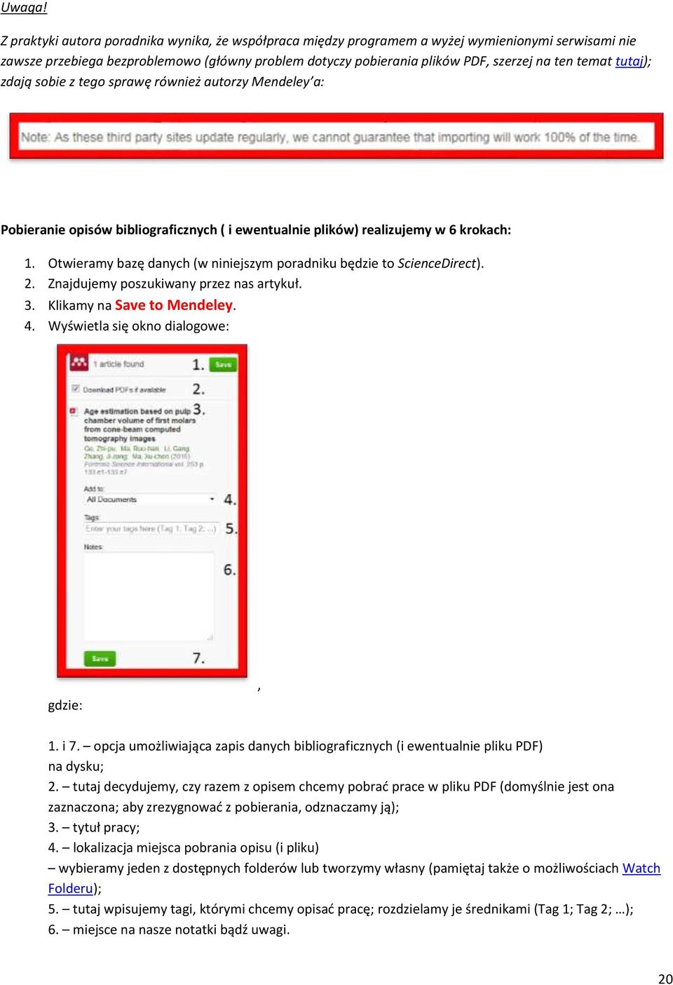 temat tutaj); zdają sobie z tego sprawę również autorzy Mendeley a: Pobieranie opisów bibliograficznych ( i ewentualnie plików) realizujemy w 6 krokach: 1.