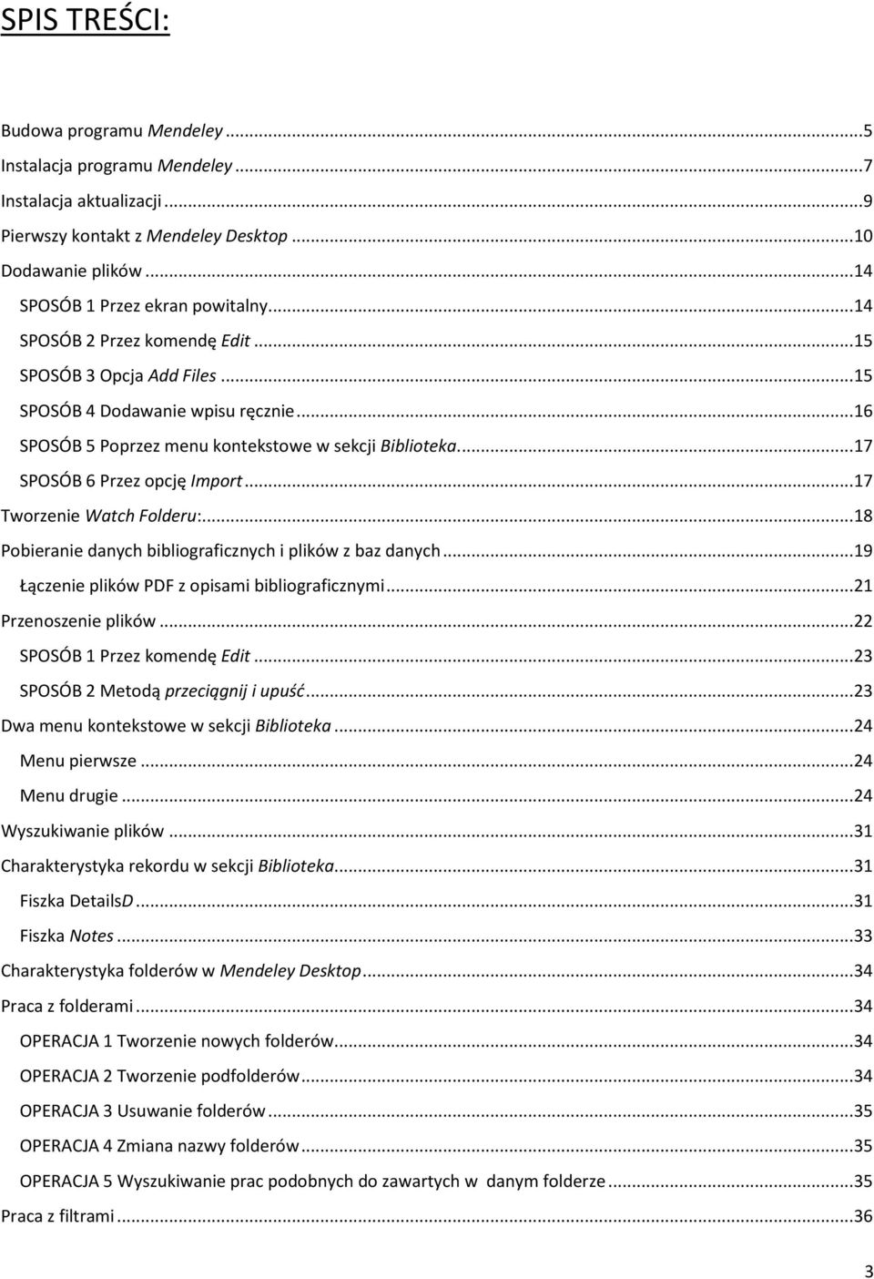 .. 17 Tworzenie Watch Folderu:... 18 Pobieranie danych bibliograficznych i plików z baz danych... 19 Łączenie plików PDF z opisami bibliograficznymi... 21 Przenoszenie plików.