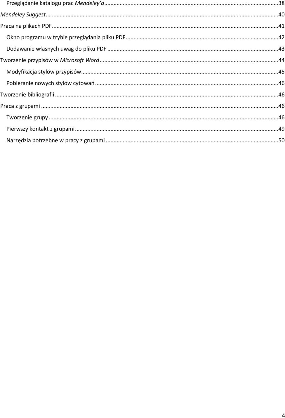 .. 43 Tworzenie przypisów w Microsoft Word... 44 Modyfikacja stylów przypisów... 45 Pobieranie nowych stylów cytowań.