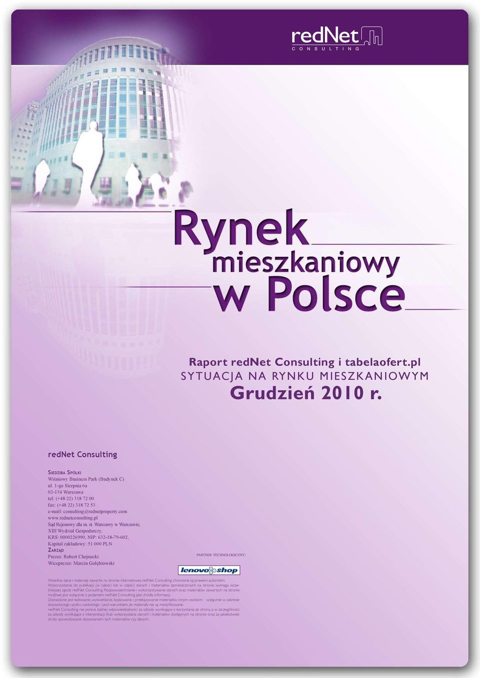 Warszawy w Warszawie, XIII Wydział Gospodarczy, KRS: 0000226990, NIP: 632-18-79-602, Kapitał zakładowy: 51 000 PLN Zar z ą d Prezes: Robert Chojnacki Wiceprezes: Marcin Gołębiowski partner