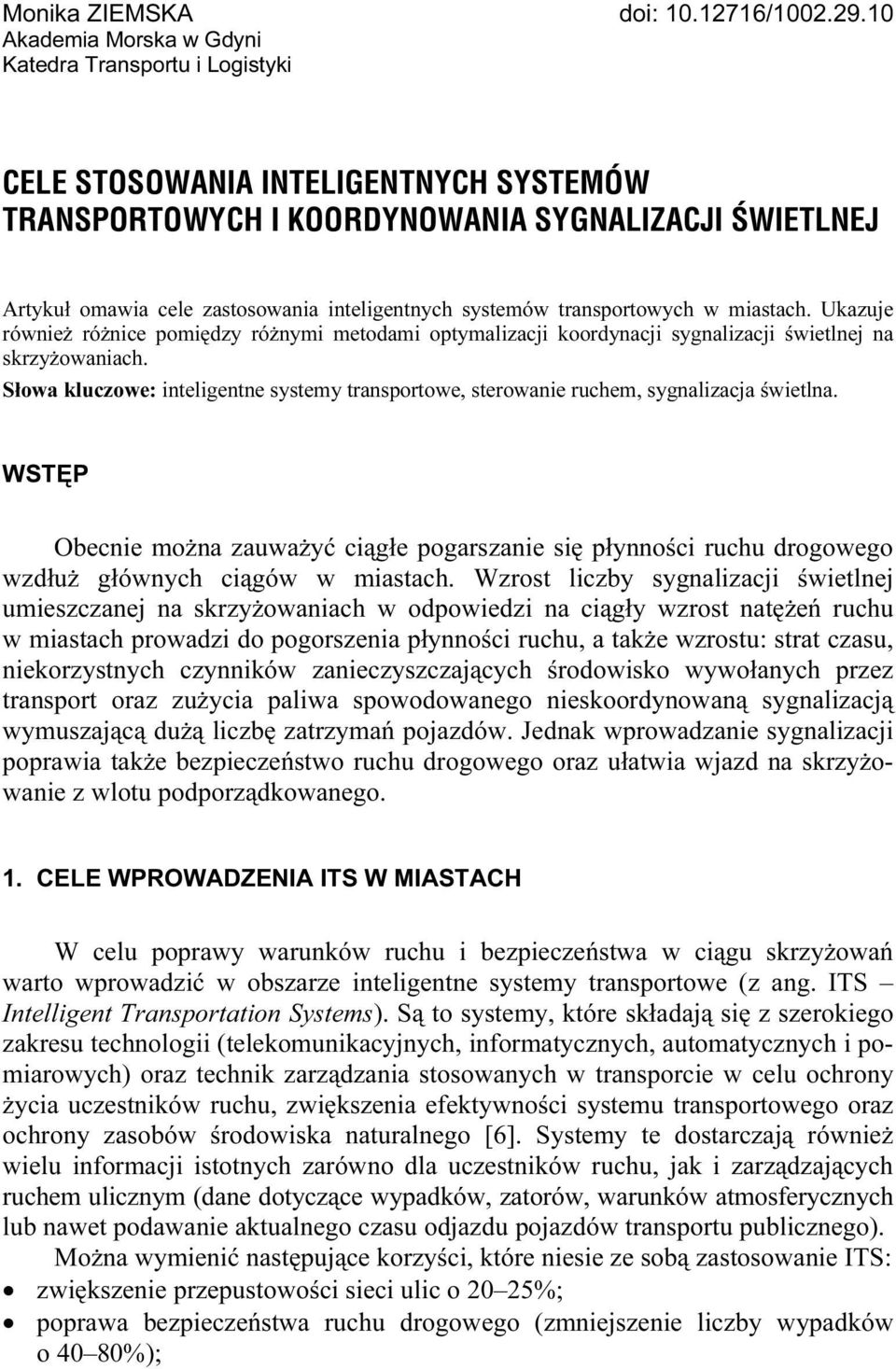 systemów transportowych w miastach. Ukazuje również różnice pomiędzy różnymi metodami optymalizacji koordynacji sygnalizacji świetlnej na skrzyżowaniach.