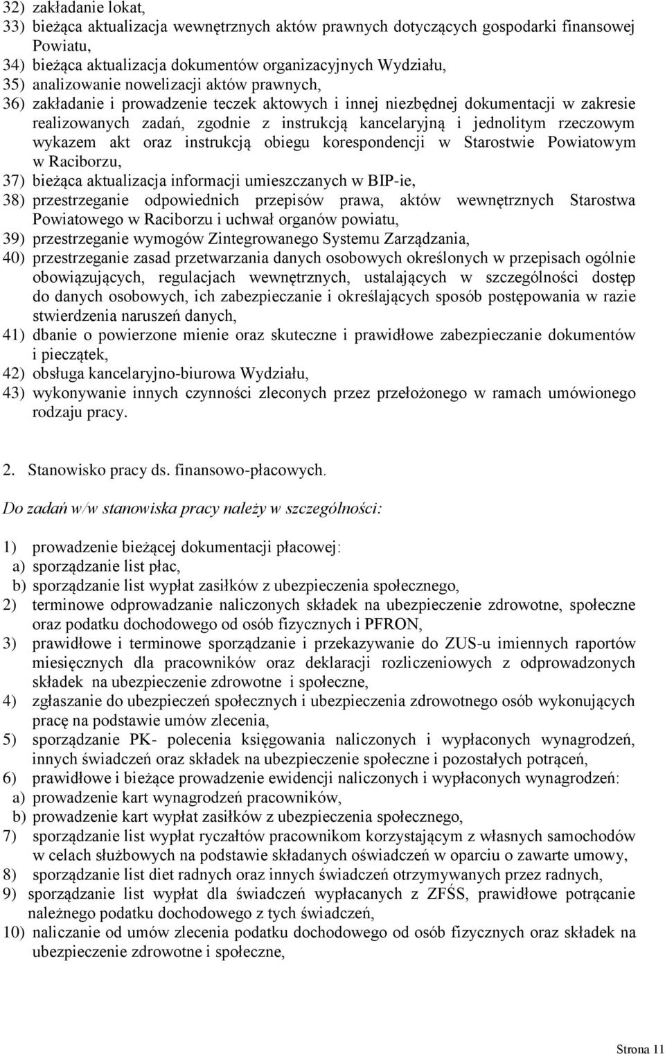 wykazem akt oraz instrukcją obiegu korespondencji w Starostwie Powiatowym w Raciborzu, 37) bieżąca aktualizacja informacji umieszczanych w BIP-ie, 38) przestrzeganie odpowiednich przepisów prawa,