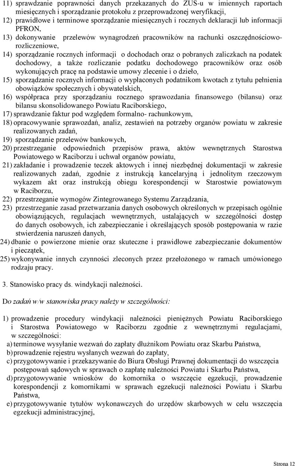 oraz o pobranych zaliczkach na podatek dochodowy, a także rozliczanie podatku dochodowego pracowników oraz osób wykonujących pracę na podstawie umowy zlecenie i o dzieło, 15) sporządzanie rocznych