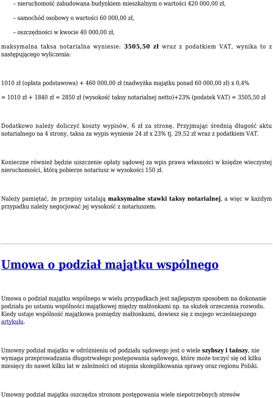 notarialnej netto)+23% (podatek VAT) = 3505,50 zł Dodatkowo należy doliczyć koszty wypisów, 6 zł za stronę.