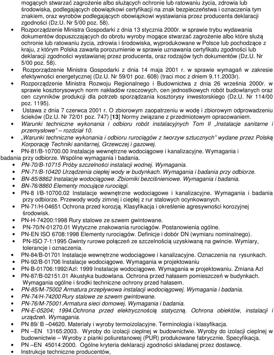 w sprawie trybu wydawania dokumentów dopuszczających do obrotu wyroby mogące stwarzać zagrożenie albo które służą ochronie lub ratowaniu życia, zdrowia i środowiska, wyprodukowane w Polsce lub