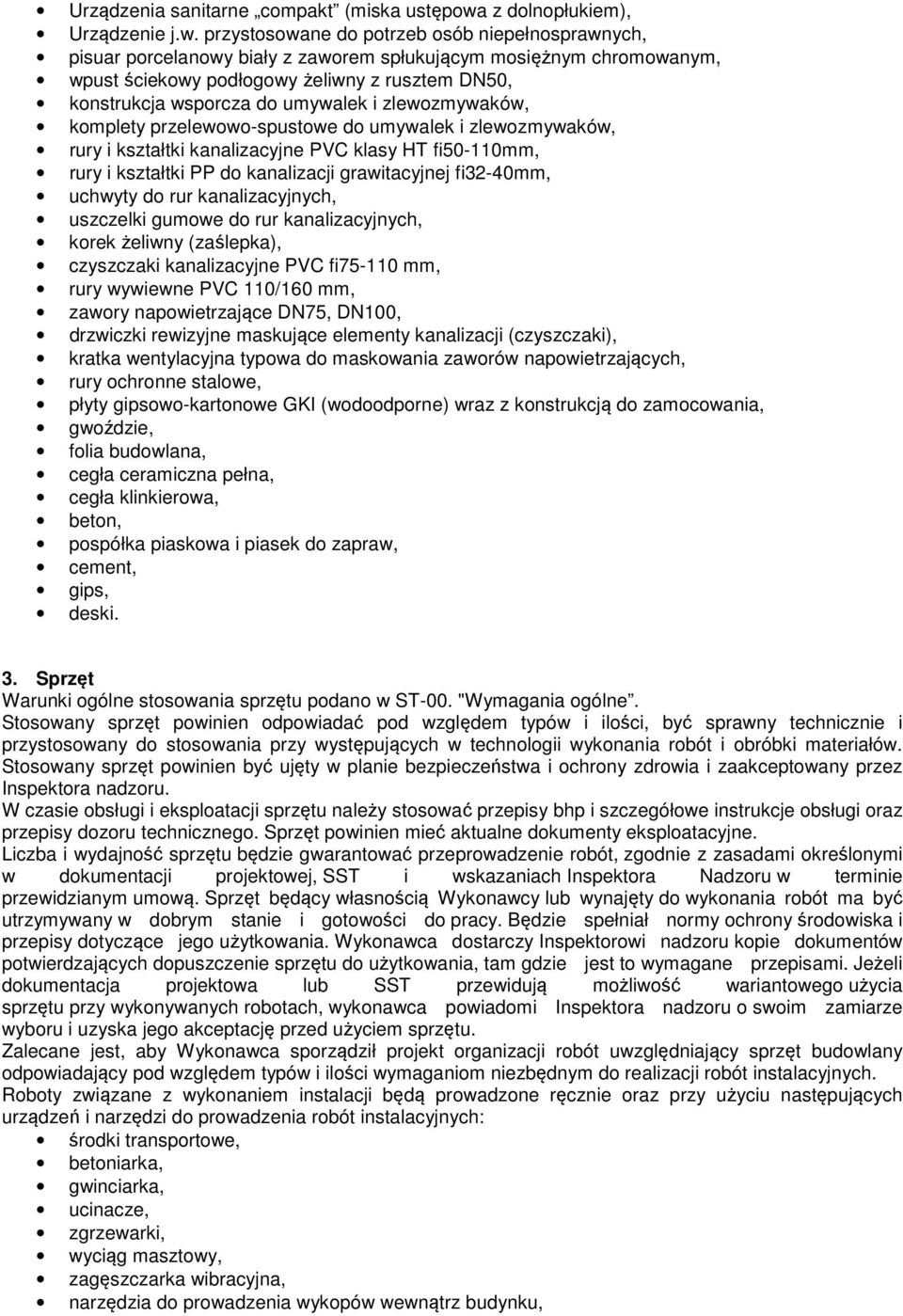 przystosowane do potrzeb osób niepełnosprawnych, pisuar porcelanowy biały z zaworem spłukującym mosiężnym chromowanym, wpust ściekowy podłogowy żeliwny z rusztem DN50, konstrukcja wsporcza do