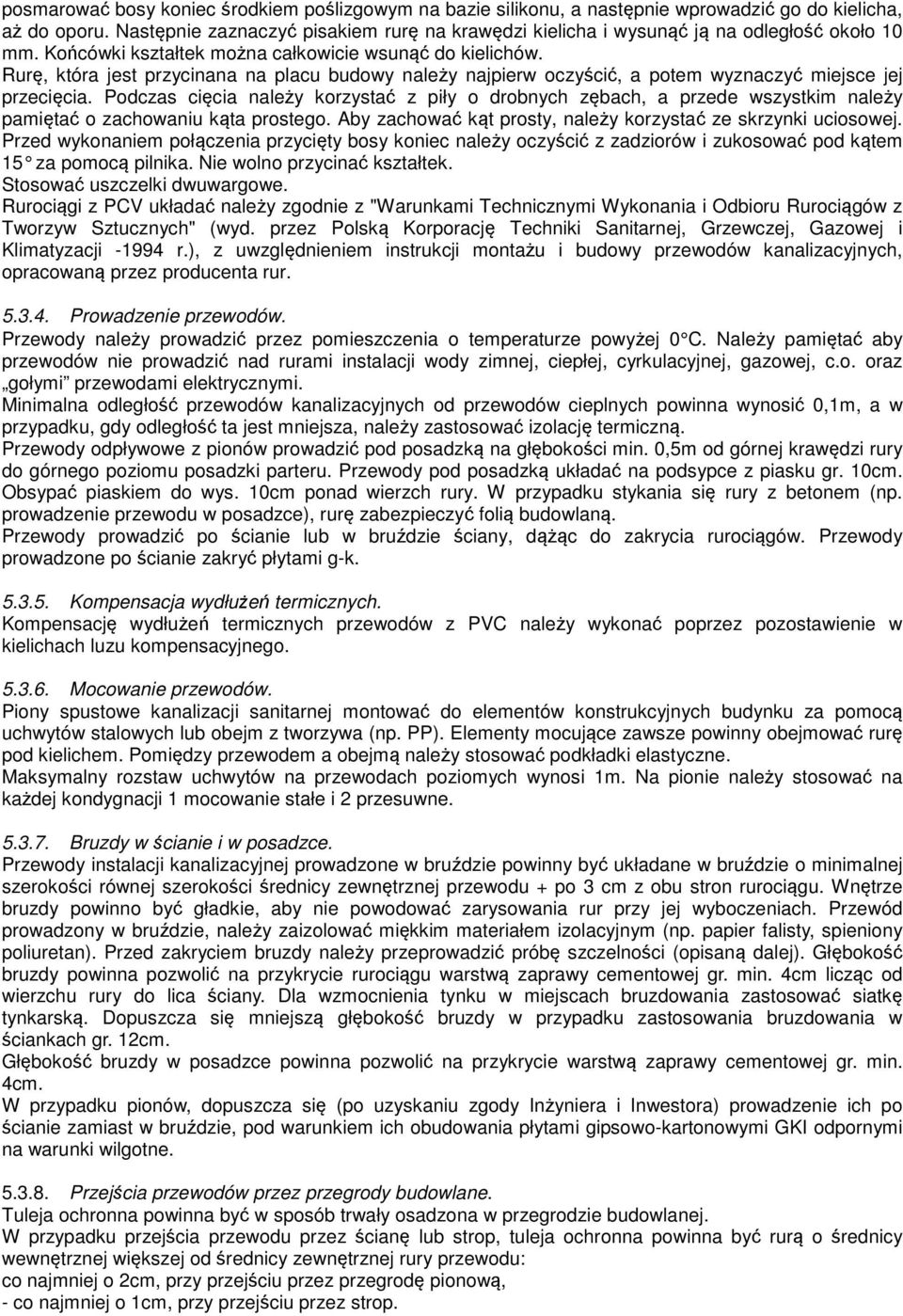 Rurę, która jest przycinana na placu budowy należy najpierw oczyścić, a potem wyznaczyć miejsce jej przecięcia.