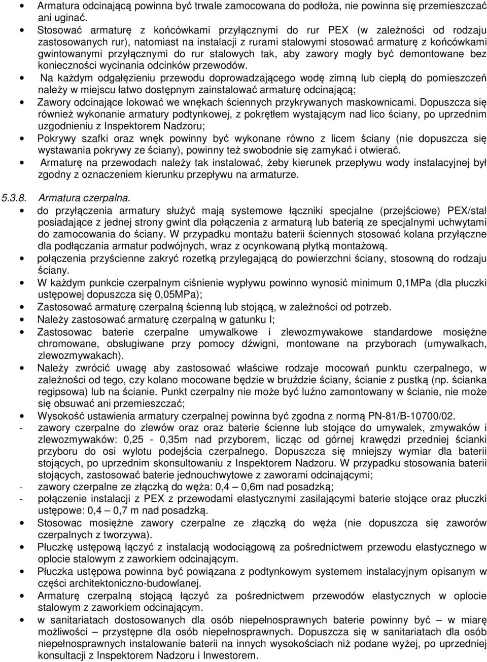 do rur stalowych tak, aby zawory mogły być demontowane bez konieczności wycinania odcinków przewodów.