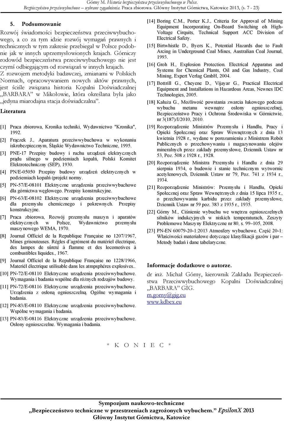 krajach. Górniczy rodowód bezpieczeństwa przeciwwybuchowego nie jest czymś odbiegającym od rozwiązań w innych krajach.