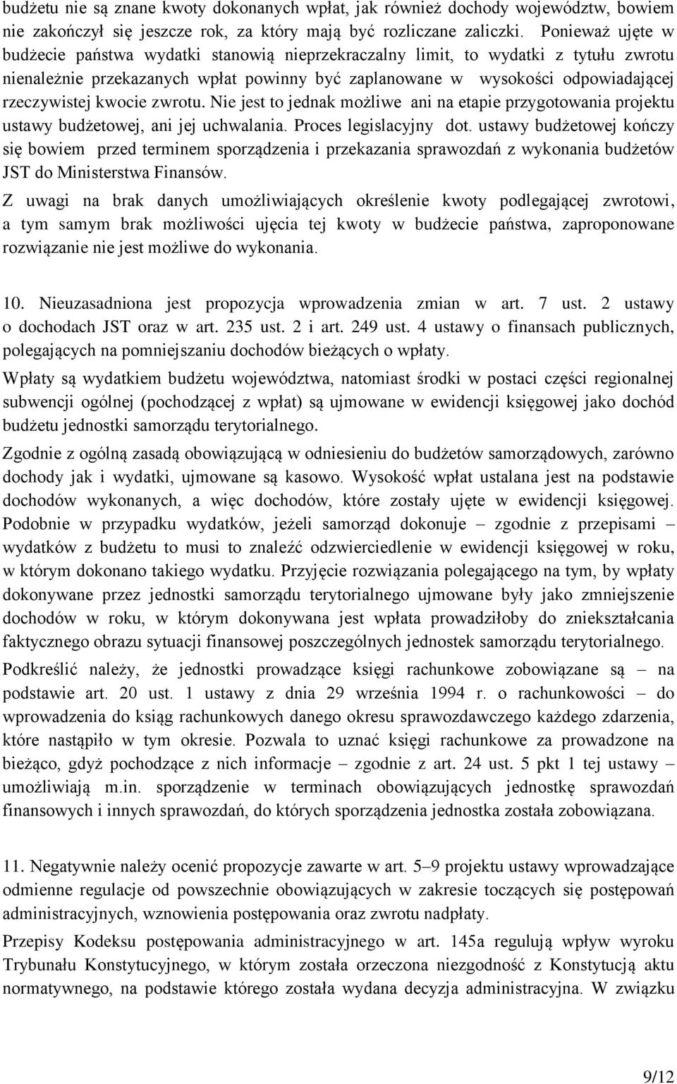 kwocie zwrotu. Nie jest to jednak możliwe ani na etapie przygotowania projektu ustawy budżetowej, ani jej uchwalania. Proces legislacyjny dot.