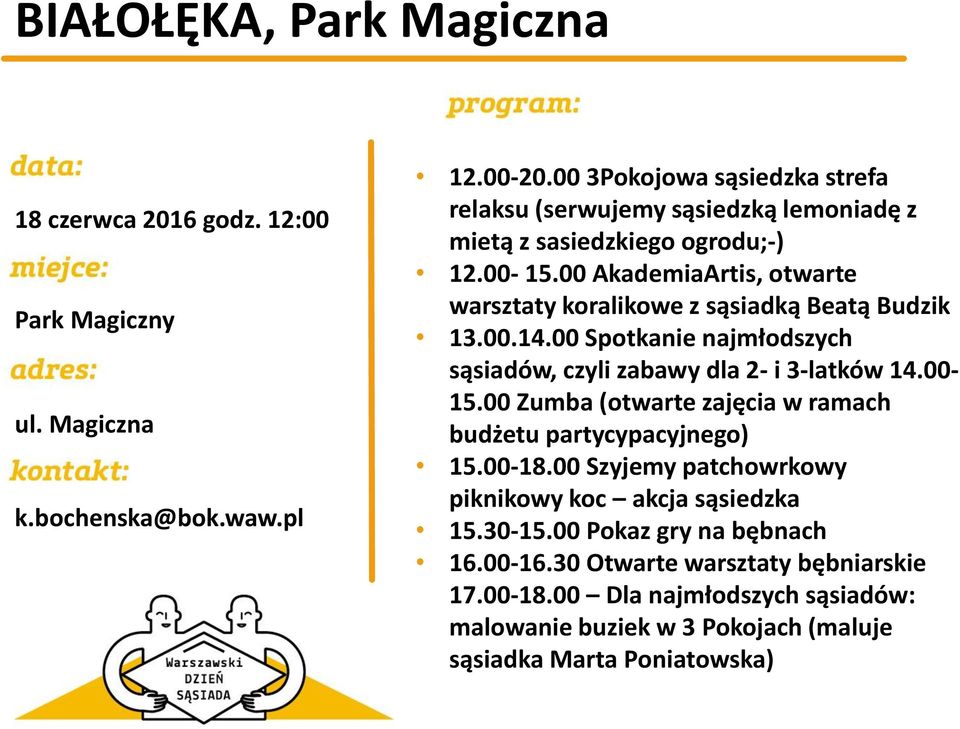00 AkademiaArtis, otwarte warsztaty koralikowe z sąsiadką Beatą Budzik 13.00.14.00 Spotkanie najmłodszych sąsiadów, czyli zabawy dla 2- i 3-latków 14.00-15.