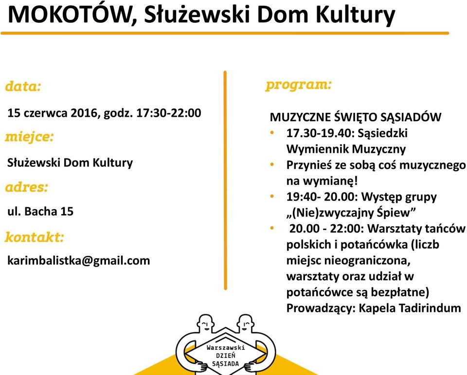 40: Sąsiedzki Wymiennik Muzyczny Przynieś ze sobą coś muzycznego na wymianę! 19:40-20.