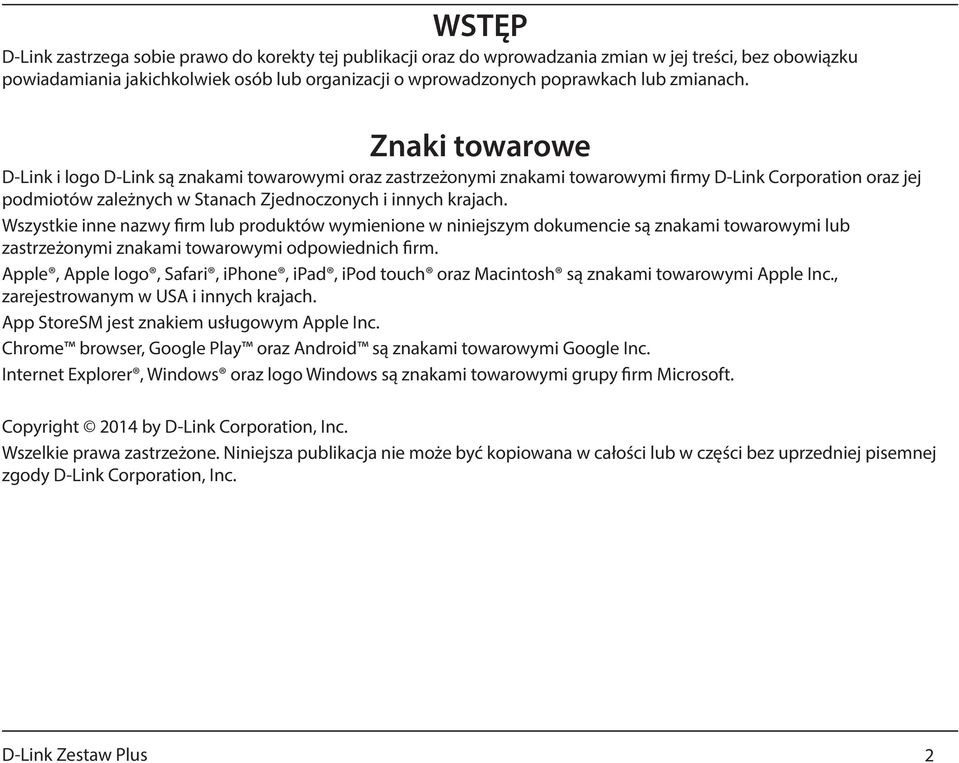 Znaki towarowe D-Link i logo D-Link są znakami towarowymi oraz zastrzeżonymi znakami towarowymi firmy D-Link Corporation oraz jej podmiotów zależnych w Stanach Zjednoczonych i innych krajach.