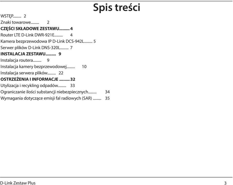 .. 9 Instalacja routera... 9 Instalacja kamery bezprzewodowej... 10 Instalacja serwera plików... 22 OSTRZEŻENIA I INFORMACJE.