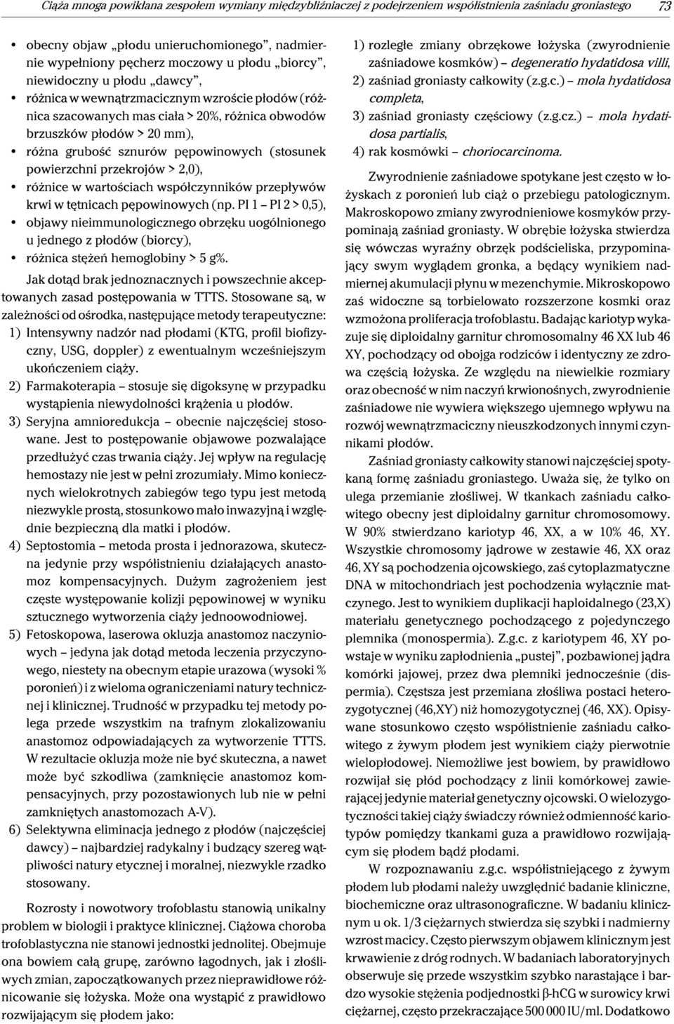 (stosunek powierzchni przekrojów > 2,0), różnice w wartościach współczynników przepływów krwi w tętnicach pępowinowych (np.