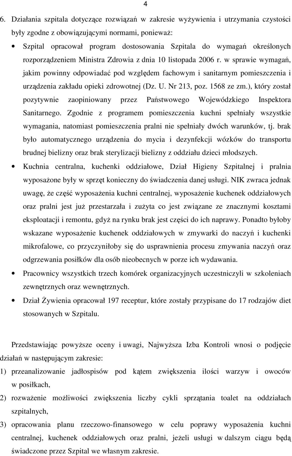 w sprawie wymagań, jakim powinny odpowiadać pod względem fachowym i sanitarnym pomieszczenia i urządzenia zakładu opieki zdrowotnej (Dz. U. Nr 213, poz. 1568 ze zm.